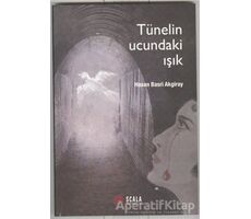 Tünelin Ucundaki Işık - Hasan Basri Akgiray - Scala Yayıncılık
