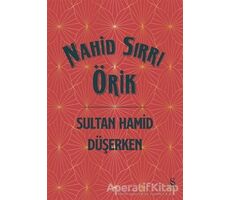 Sultan Hamid Düşerken (Ciltli) - Nahid Sırrı Örik - Everest Yayınları