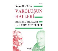 Varoluşun Halleri - Kaan H. Ökten - Alfa Yayınları