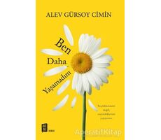 Ben Daha Yaşamadım - Alev Gürsoy Cimin - Mona Kitap