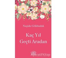 Kaç Yıl Geçti Aradan - Naşide Gökbudak - Nemesis Kitap