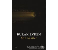 Son Saatler - Burak Evren - İthaki Yayınları