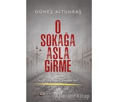 O Sokağa Asla Girme - Güneş Altunkaş - Nemesis Kitap