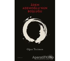 Âdem Ademoğlu’nun Boşluğu - Oğuz Tecimen - İthaki Yayınları