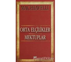 Orta Elçilikler - Mektuplar - Niccolo Machiavelli - Say Yayınları