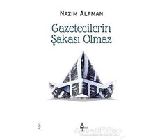 Gazetecilerin Şakası Olmaz - Nazım Alpman - A7 Kitap