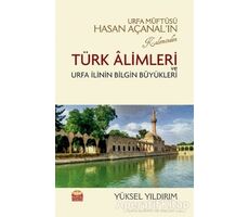 Urfa Müftüsü Hasan Açanal’ın Kaleminden Türk Alimleri ve Urfa İlinin Bilgin Büyükleri