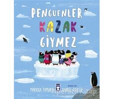 Penguenler Kazak Giymez - Marikka Tamura - Timaş Çocuk