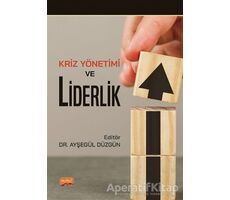 Kriz Yönetimi ve Liderlik - Kolektif - Nobel Bilimsel Eserler