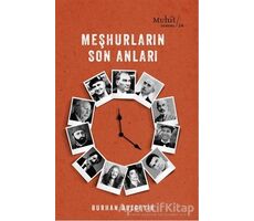 Meşhurların Son Anları - Burhan Bozgeyik - Muhit Kitap