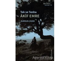 Tek ve Tenha Akif Emre - Dursun Çiçek - Muhit Kitap