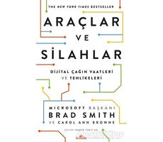 Araçlar ve Silahlar - Dijital Çağın Vaatleri ve Tehlikeleri - Brad Smith - Kronik Kitap