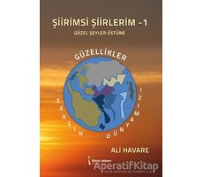 Şiirimsi Şiirlerim - 1 Güzel Şeyler Üstüne - Ali Havare - İkinci Adam Yayınları