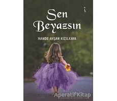 Sen Beyazsın - Hande Ayşan Kızılkaya - İkinci Adam Yayınları