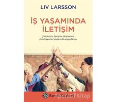 İş Yaşamında İletişim - Liv Larsson - Remzi Kitabevi