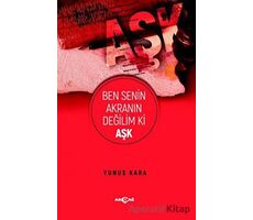 Ben Senin Akranın Değilim Ki Aşk - Yunus Kara - Akçağ Yayınları