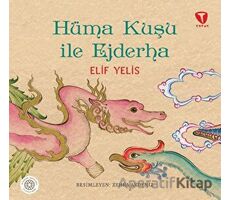 Hüma Kuşu ile Ejderha - Elif Yelis - Turkuvaz Çocuk