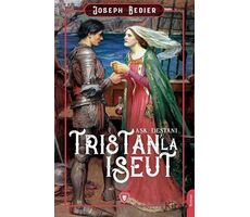 Tristanla Iseut Aşk Destanı - Joseph Bedier - Dorlion Yayınları