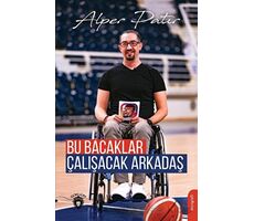 Bu Bacaklar Çalışacak Arkadaş - Alper Patır - Dorlion Yayınları