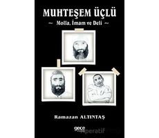 Muhteşem Üçlü - Molla, İmam Ve Deli - Ramazan Altıntaş - Gece Kitaplığı