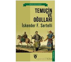 Temuçin ve Oğulları - İskender F. Sertelli - Dorlion Yayınları