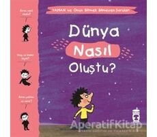 Dünya Nasıl Oluştu? - Yaman ve Onun Bitmek Bilmeyen Soruları - Gwenaelle Boulet - Timaş Çocuk