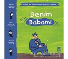 Benim Babam! - Yaman ve Onun Bitmek Bilmeyen Soruları - Gwenaelle Boulet - Timaş Çocuk