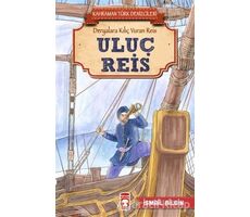 Uluç Reis - Kahraman Türk Denizcileri - İsmail Bilgin - Timaş Çocuk