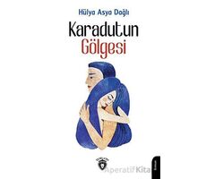 Karadutun Gölgesi - Hülya Asya Dağlı - Dorlion Yayınları