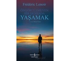 Öngörülemeyen Bir Dünyada Yaşamak - Frederic Lenoir - İş Bankası Kültür Yayınları