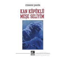 Kan Köpüklü Meşe Seliyim - Osman Şahin - Kaynak Yayınları