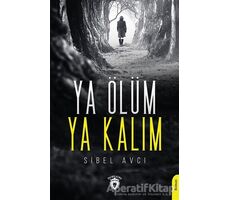 Ya Ölüm Ya Kalım - Sibel Avcı - Dorlion Yayınları