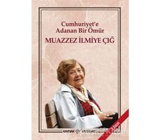 Cumhuriyete Adanan Bir Ömür - Muazzez İlmiye Çığ - Kaynak Yayınları