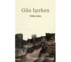 Gün Işırken - Nilüfer Şahin - Aryen Yayınları