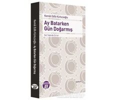 Ay Batarken Gün Doğarmış - Kemal Edib Kürkçüoğlu - Büyüyen Ay Yayınları