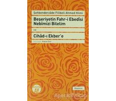 Beşeriyetin Fahr-i Ebedisi Nebimizi Bilelim ve Cihad-ı Ekbere: Şehbenderzade Filibeli Ahmed Hilmi