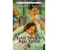 Evlat Sevgisi Aşkı Yendi - İskender F. Sertelli - Dorlion Yayınları