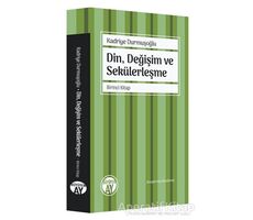 Din, Değişim ve Sekülerleşme - Birinci Kitap - Kadriye Durmuşoğlu - Büyüyen Ay Yayınları