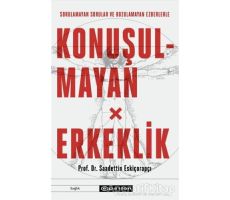 Konuşulmayan Erkeklik - Saadettin Eskiçorapçı - Epsilon Yayınevi