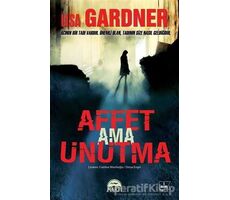 Affet Ama Unutma - Lisa Gardner - Martı Yayınları