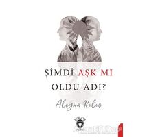 Şimdi Aşk mı Oldu Adı? - Aleyna Kılıç - Dorlion Yayınları