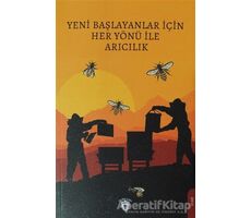 Yeni Başlayanlar İçin Her Yönü İle Arıcılık - Kolektif - Dorlion Yayınları