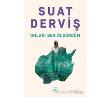 Onları Ben Öldürdüm - Suat Derviş - İthaki Yayınları