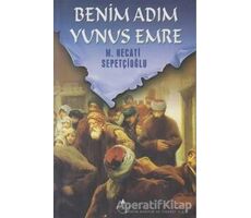 Benim Adım Yunus Emre - M. Necati Sepetçioğlu - İrfan Yayıncılık