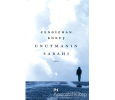 Unutmanın Sabahı - Cengizhan Konuş - Profil Kitap