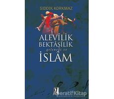 Alevilik Bektaşilik Geleneği ve İslam - Sıddık Korkmaz - İz Yayıncılık