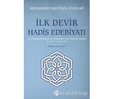 İlk Devir Hadis Edebiyatı ve Peygamberimiz’in Hadisleri’nin Tedvin Tarihi (H. 1-150 - M. 622-657)