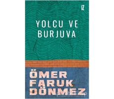 Yolcu ve Burjuva - Ömer Faruk Dönmez - İz Yayıncılık