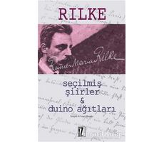 Seçilmiş Şiirler ve Duino Ağıtları - Rainer Maria Rilke - İz Yayıncılık