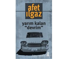 Yarım Kalan Devrim - Afet Ilgaz - İz Yayıncılık